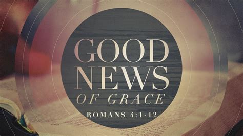 The Good News Of Grace Youtube