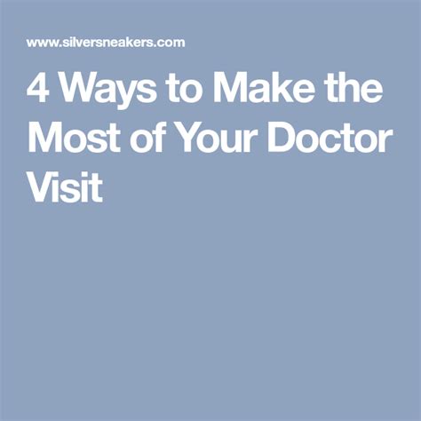 4 Ways To Make The Most Of Your Doctor Visit Doctor Visit Health