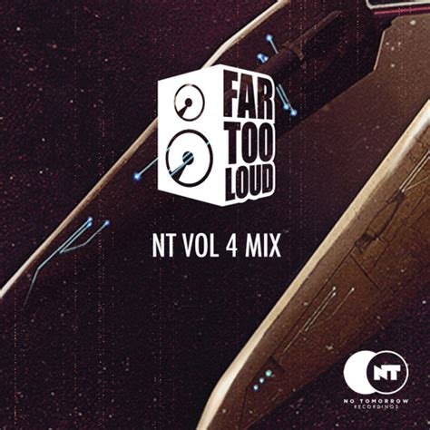 Nt Vol 4 Mix Far Too Loud By No Tomorrow Recordings Free Listening