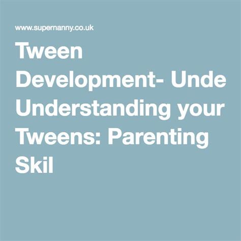 Tween Development Understanding Your Tweens Parenting Skil