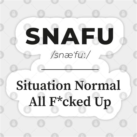 Snafu Situation Normal All F Cked Up Urban Dictionary Sticker Teepublic