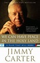 We Can Have Peace in the Holy Land: A Plan That Will Work: Carter ...