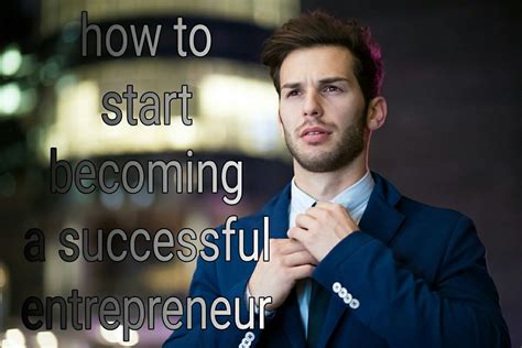 How To Start Becoming A Successful Entrepreneur In 2020 Entrepreneur