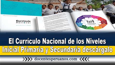 El Currículo Nacional De Los Niveles Inicial Primaria Y Secundaria