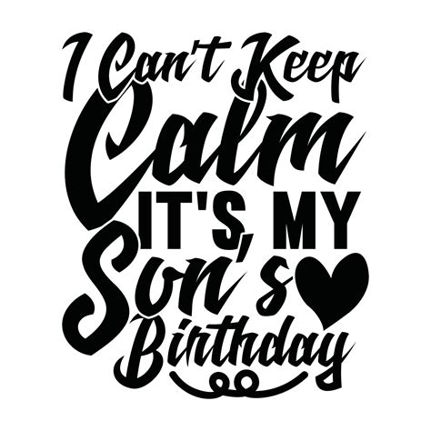 I Cant Keep Calm Its My Sons Birthday Typography Design Vector