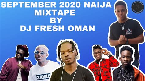 Latest 2020 Naija Mix September 2020 Naija Mix Dj Fresh Oman Naira Marley Zlatan