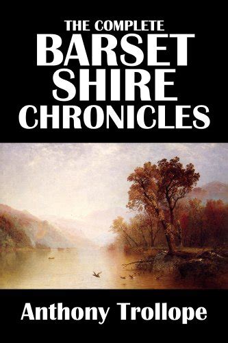 the complete barsetshire chronicles of anthony trollope annotated civitas library classics