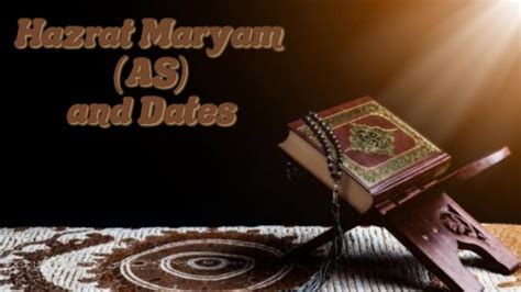 Hazrat Maryam As And Dates Hazrat Maryam As Aur Khajoor