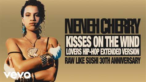 Neneh Cherry Kisses On The Wind Lovers Hip Hop Extended Version Audio Youtube