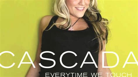 Cause everytime we touch, i get this feeling. Everytime We Touch - Cascada FULL AUDIO - YouTube