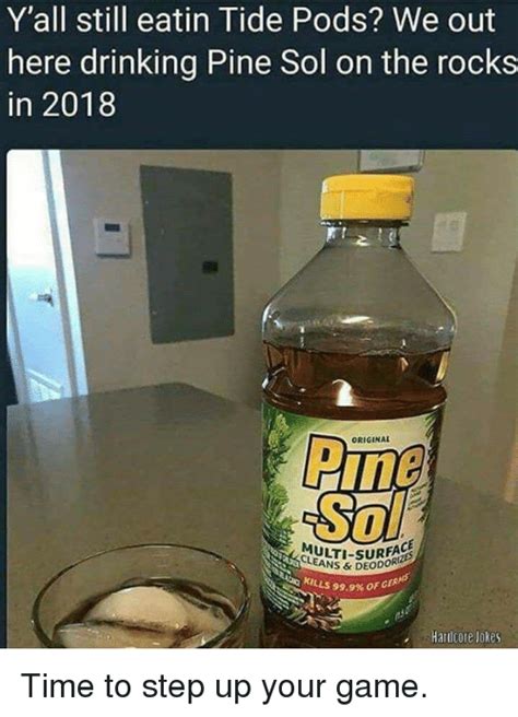 25 Best Drinking Pine Sol Memes We Out Memes The Memes Original Memes