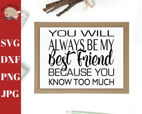 You Will Always Be My Best Friend Because You Know Too Much Etsy
