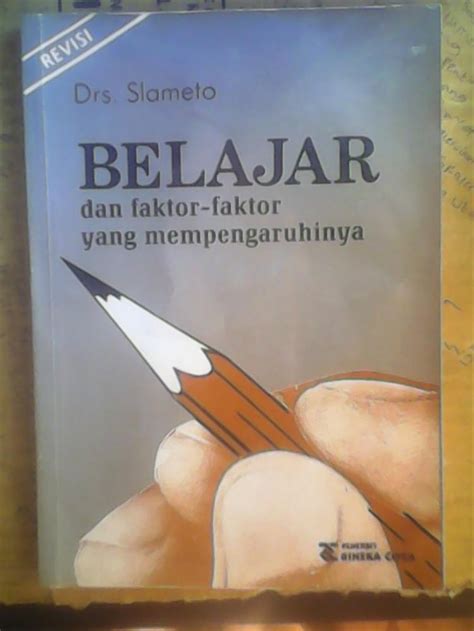 Slameto Belajar Faktor Faktor Yang Mempengaruhinya Cara Mengajarku