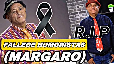 De Ultimo Minuto Encuentran Mu3rt0 El Comediante Dominicano Margaro Paz A Su Alma Youtube