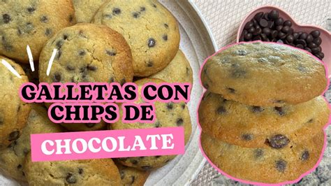 Galletas Con Chips De Chocolate FÁciles Y Deliciosas Youtube