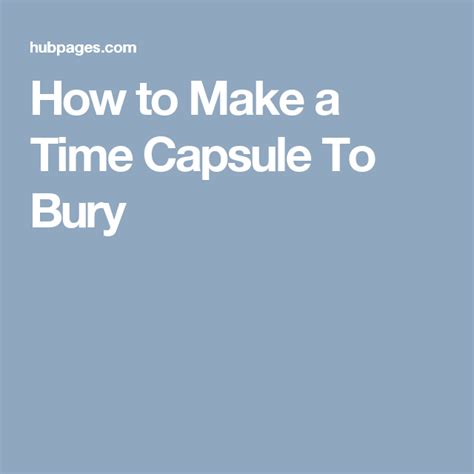 How To Make A Time Capsule To Bury Time Capsule Capsule Bury