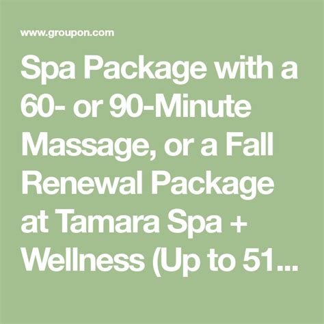 Spa Package With A 60 Or 90 Minute Massage Or A Fall Renewal Package At Tamara Spa Wellness