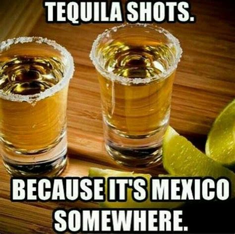 Its Mexico Somewhere Tequila Tequila Shots