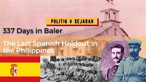 337 Days In Baler The Last Spanish Holdout In The Philippines Youtube
