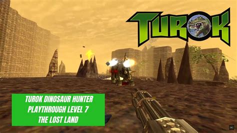 Turok Dinosaur Hunter Level 7 The Lost Land With Secrets