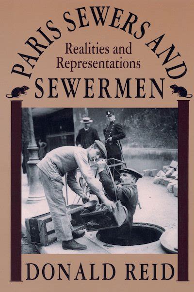 Paris Sewers And Sewermen Realities And Representations National