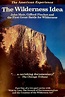 The Wilderness Idea: John Muir, Gifford Pinchot, and the First Great ...