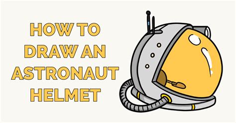 How To Draw An Astronaut Helmet Liqurus