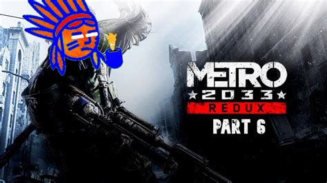 Lets Play Metro 2033 Redux Part 6 Youtube