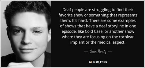 Sean Berdy Quote Deaf People Are Struggling To Find Their Favorite