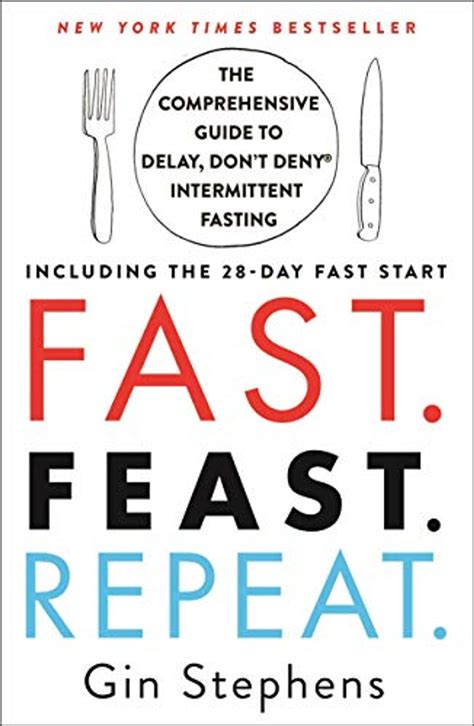 Fast Feast Repeat The Comprehensive Guide To Delay Dont Deny® Intermittent Fasting
