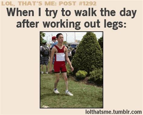 When I Try To Walk The Day After Working Out The Legs Funnies Pinterest Leg Workouts