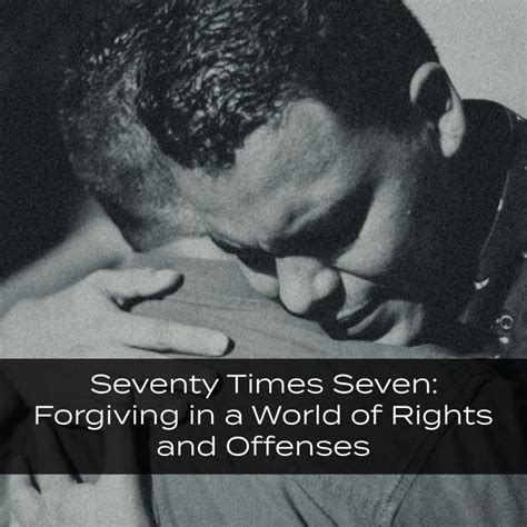 Seventy Times Seven Forgiving In A World Of Rights And Offenses Life