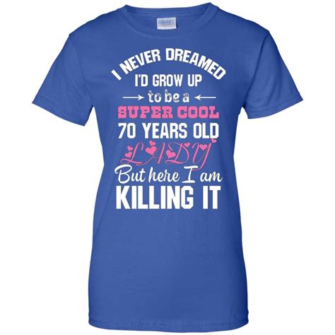 Birthday gift ideas for 70 year old woman. 70 Years Old Women's T-Shirt Birthday Gift - Royal | 70 ...