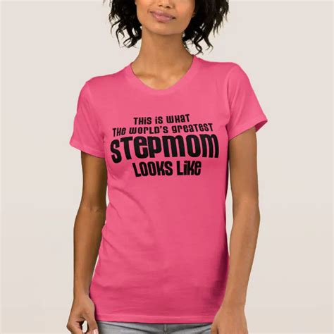 The Worlds Greatest Stepmom Looks Like T Shirt Zazzle