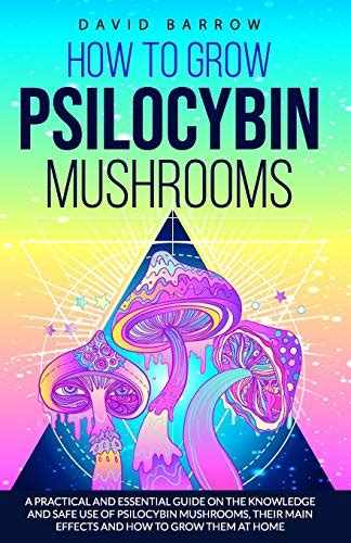 Buy How To Grow Psilocybin Mushrooms A Practical And Essential Guide