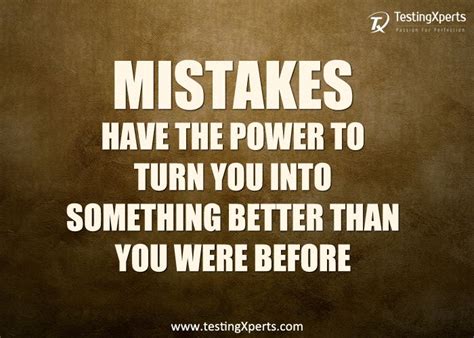 Quote Learn From Your Mistakes Mistakes Have The Power To Turn You Into Something Better Than