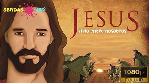 Jesus Vivió Entre Nosotros Película Cristiana Para Niños La Vida