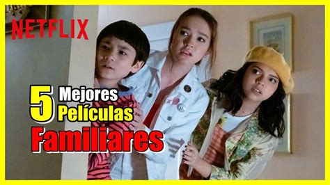 Top Mejores Películas Familiares de Netflix Las Más Vistas YouTube