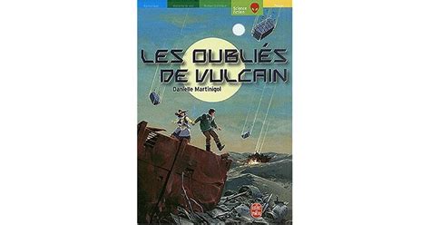 Les Oubliés de Vulcain by Danielle Martinigol