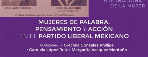 Mujeres De Palabra Pensamiento Y Acción En El Partido Liberal Mexicano Conmemoración Del Día
