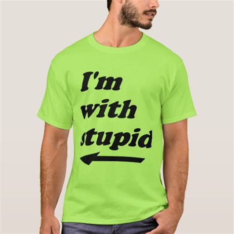 Im With Stupid T Shirt