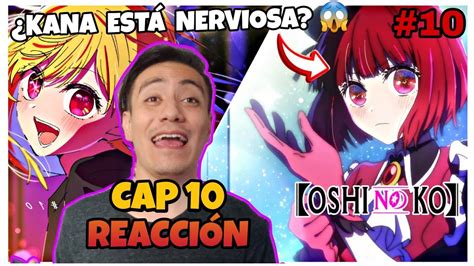 ¡arima Kana Es La Lider De Las B Komachi😱 Oshi No Ko Cap 10 ReacciÓn