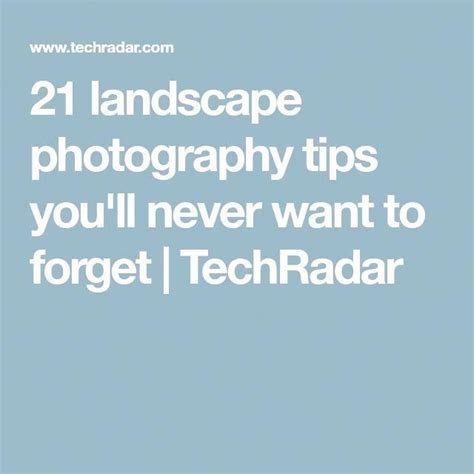 21 Landscape Photography Tips Youll Never Want To Forget Techradar