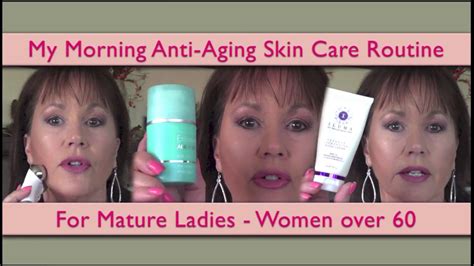 My Morning Anti Aging Skin Care Routine Women Over 60 Mature Ladies Youtube