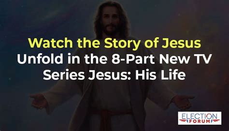 Watch The Story Of Jesus Unfold In The 8 Part New Tv Series Jesus His Life