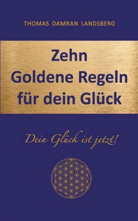 Zehn Goldene Regeln Fur Dein Gluck Thomas Damran Landsberg 9783848232222 Boeken