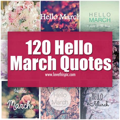But have you ever wondered how they managed to become strong and. 120 Hello March Quotes