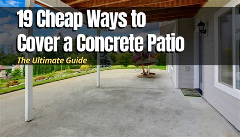 19 Cheap Ways To Cover A Concrete Patio The Backyard Pros