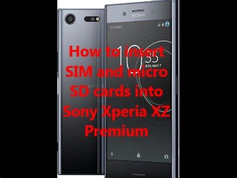 How To Insert SIM And Micro SD Cards Into Sony Xperia XZ Premium YouTube