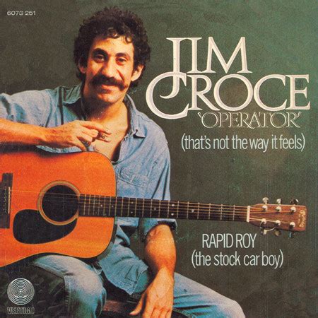 Fm when i get to be in your arms. Jim Croce - Operator (That's Not The Way It Feels) at Discogs